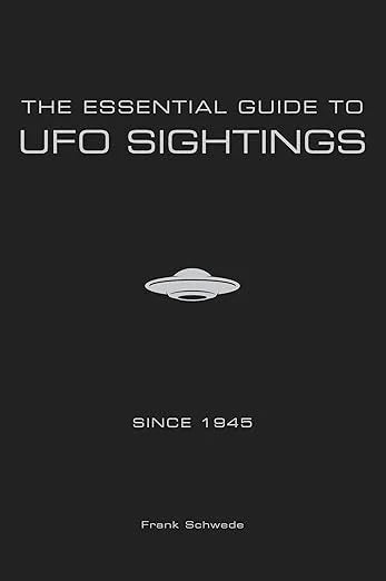 The Essential Guide to UFO Sightings Since 1945