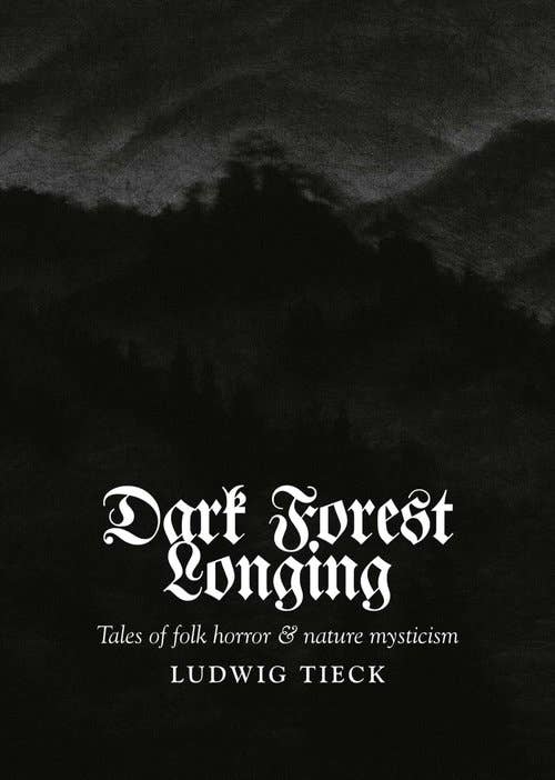 Dark Forest Longing: Tales of Folk Horror & Nature Mysticism
