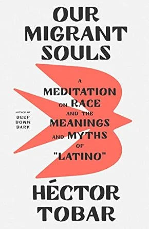 Our Migrant Souls: Meditation On Race & Latino Myths